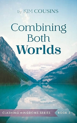 Combining Both Worlds By Kim Cousins - New Copy - 9781666767797
