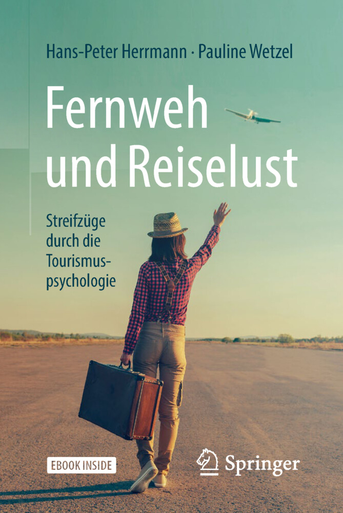 Fernweh Und Reiselust - Streifzüge Durch Die Tourismuspsychologie , M.