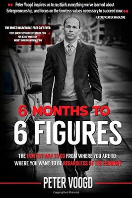 6 Months to 6 Figures: ''The Fastest Way to Get From Where You Are to Where You W