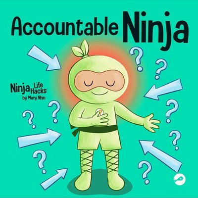 Accountable Ninja: A Children s Book About a Victim Mindset, Blaming Others, and
