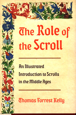 The Role of the Scroll Illustrated Scrolls Middle Ages Thomas Forrest Kelly Book