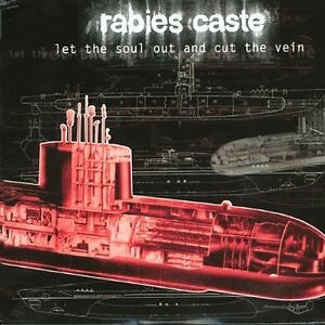 RABIES CASTE - LET THE SOUL OUT AND CUT THE VEIN CD