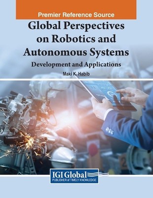 Global Perspectives on Robotics and Autonomous Systems: Development and Applicat