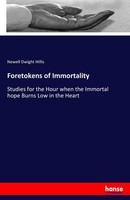 Foretokens Of Immortality Newell Dwight Hillis