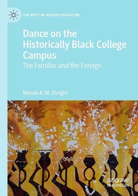 Dance on the Historically Black College Campus Wanda K. W. Ebright