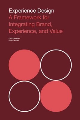 Experience Design: A Framework for Integrating Br by Newbery, Patrick 1118609638