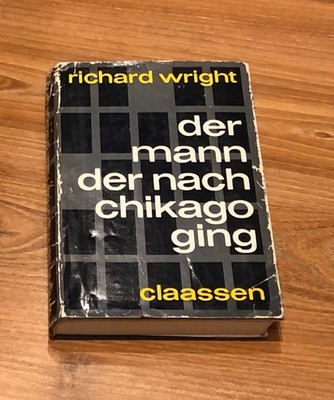 Richard Wright - Der Mann der nach Chikago ging | Claassen Verlag 1961