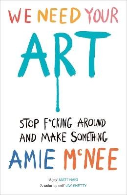 We Need Your Art, Mcnee, Amie,  Hardback