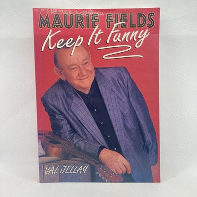 Maurie Fields Keep it Funny Val Jellay Australian Biography Hey Hey Comedian