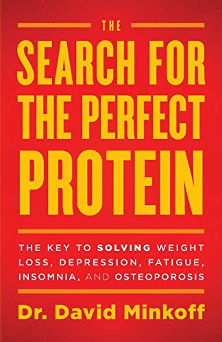 The Search for the Perfect Protein: The Key to Solving... - Minkoff, Dr. David