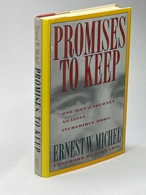 Promises to Keep: One Man's Journey Against Incredible Odds by Ernest W. Michel