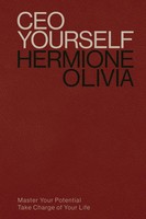 CEO Yourself | Hermione Olivia | Master Your Potential. Take Charge Of Your Life