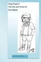 Raymond Leslie Bigsby | Oops Pops!! The Life And Times Of Ray Bigsby | Buch