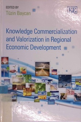 Knowledge Commercialization and Valorization in Regional Economic Development. B