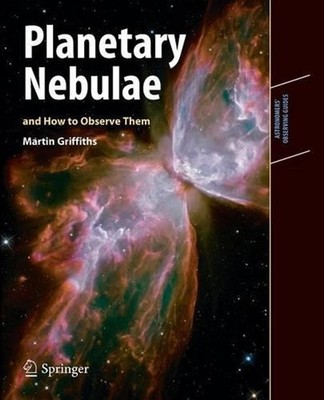 Planetary Nebulae and How to Observe Them by Martin Griffiths (English) Paperbac
