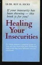 Healing Your Insecurities - Roy H. Hicks - Acceptable - See condition notes