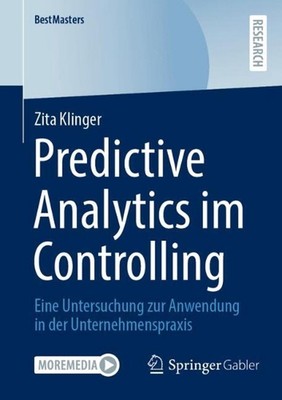Predictive Analytics im Controlling: Eine Untersuchung zur Anwendung in der Unte