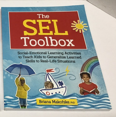 The SEL Toolbox Social Emotional Learning Activities to Teach Kids Workbook