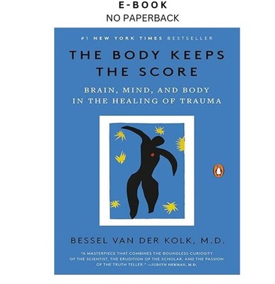 The Body Keeps the Score: Brain, Mind, and Body in , Bessel van der Kolk M.D. 20