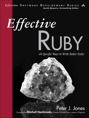 Effective Ruby: 48 Specific Ways to Write Better Ruby (Effective Software De...