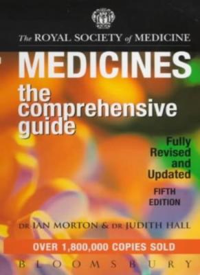 Medicines: The Comprehensive Guide,Ian Morton, Judith Hall