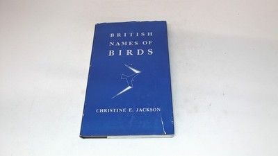 			British Names of Birds, Jackson, Christine E., H.F.G. Witherby Lt		