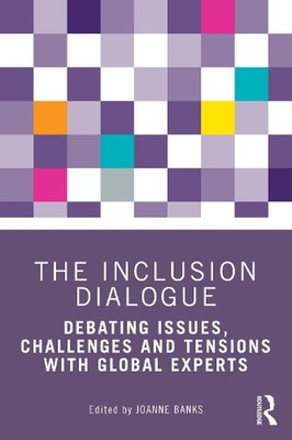 The Inclusion Dialogue: Debating Issues, Challenges and Tensions with Global Exp