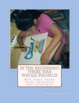 In The Beginning There Was Whole Phonics: But First There Were Drawings and Pain