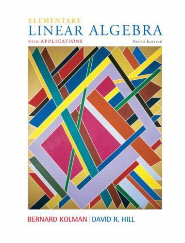 Elementary Linear Algebra with Applications (9th Edition), Hill, David,Kolman, B