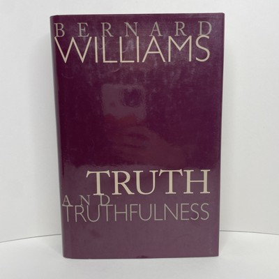 Truth and Truthfulness: An Essay in Genealogy by Williams, Bernard