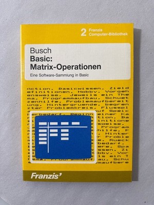 Basic: Matrix-Operationen. Eine Software-Sammlung in Basic. Busch, Rudolf und Su
