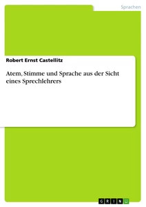 Atem, Stimme Und Sprache Aus Der Sicht Eines Sprechlehrers (Buch)-image