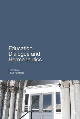 Education, Dialogue and Hermeneutics by Paul Fairfield - 9781441100702