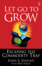 Let Go To Grow: Escaping the Commodity Trap - Hardcover - VERY GOOD