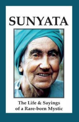 Sunyata: The Life & Sayings of a Rare-born Mystic