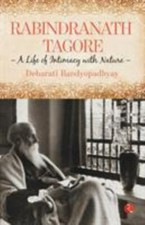 Rabindranath Tagore : A Life of Intimacy with Nature by Debarati ...