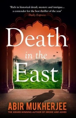 Death in the East Abir Mukherjee