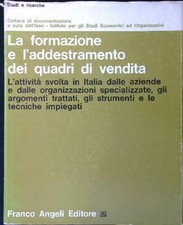 LA FORMAZIONE E L'ADDESTRAMENTO DEI QUADRI DI VENDITA AA.VV. FRANCO ANGELI 1975