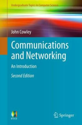 Undergraduate Topics in Computer Science Ser.: Communications and Networking...