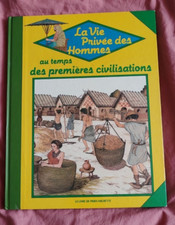 La vie privée des Hommes  au temps des premières civilisations  PARIS HACHETTE