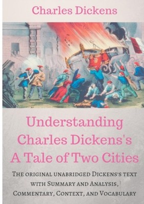 Dickens - Understanding   's A Tale of Two Cities   A study guide The  - X555z