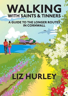 Walking with Saints and Tinners. Walking the Saints Way and other routes. Hurley