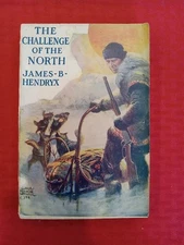CHALLENGE OF THE NORTH James B Hendryx 1st PB 1924 Adventure pulp novel VG RARE