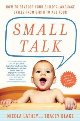 Small Talk: How to Develop Your Child s Language Skills... - Lathey, Nicola