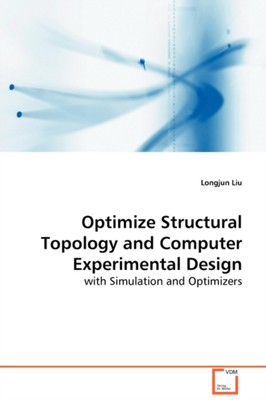Liu - Optimize Structural Topology and Computer Experimental Design -  - X555z