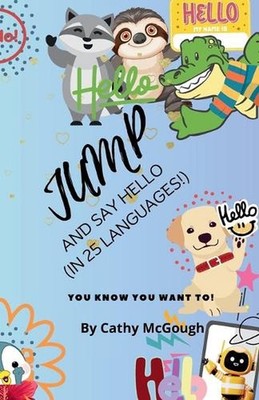 Jump and Say Hello in 25 Languages! Jump Series Book 31: (In 25 Languages!) by C