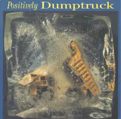 CD Dumptruck Positively Dumptruck Big Time