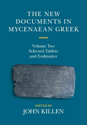 The New Documents in Mycenaean Greek: Volume 2, Selected Tablets and Endmatter b