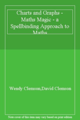 Charts and Graphs - Maths Magic - a Spellbinding Approach to Maths,Wendy Clemso