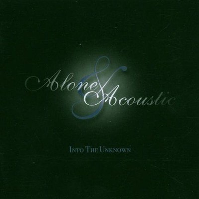Alone & Acoustic - Into the Unknown